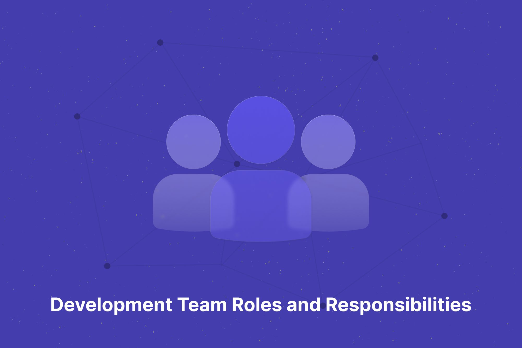 Software development teams: Roles and responsibilities