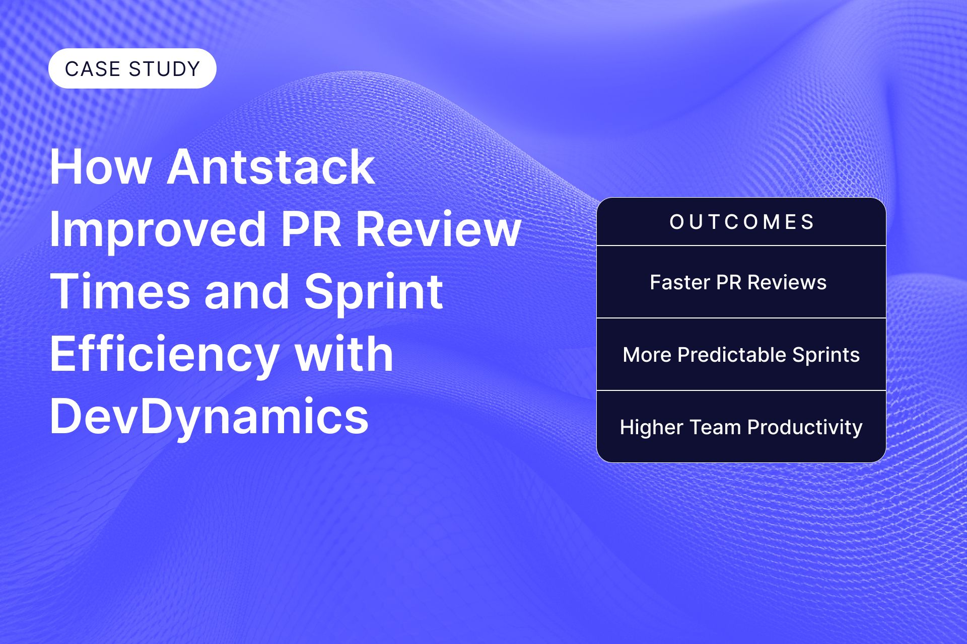 Case Study:  Why Antstack Trusts DevDynamics for Engineering Success