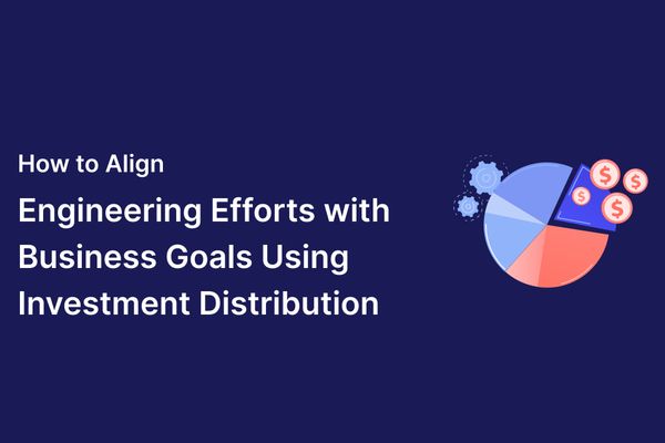 How to align engineering efforts with business goals using investment distribution.