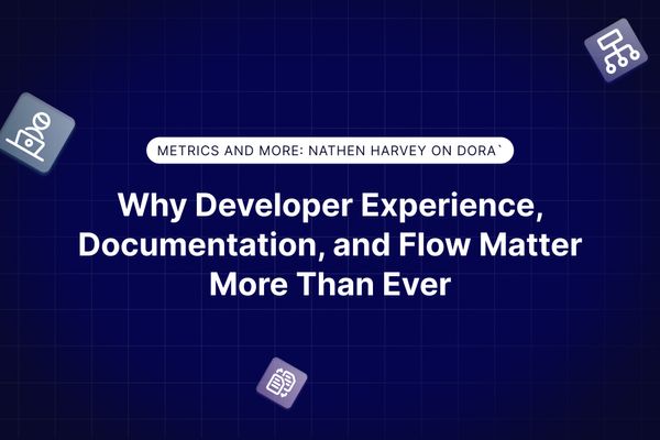 Why Developer Experience, Documentation, and Flow Matter More Than Ever in 2024